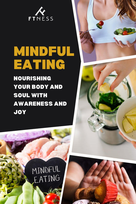 Mindful Eating: Nourishing Your Body and Soul with Awareness and Joy